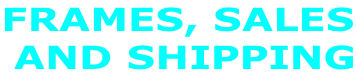 FRAMES, SALES  AND SHIPPING