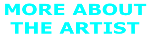 MORE ABOUT  THE ARTIST