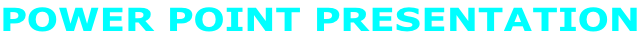 POWER POINT PRESENTATION