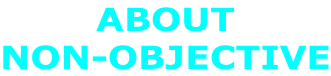 ABOUT  NON-OBJECTIVE